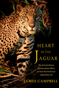 Heart of the Jaguar (The Extraordinary Conservation Effort to Save the Americas? Legendary Cat) by James Campbell, 9781324134176