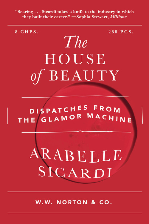The House of Beauty (Dispatches from the Glamor Machine) - 9781324134169 by Arabelle Sicardi, 9781324134169