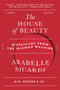 The House of Beauty (Dispatches from the Glamor Machine) - 9781324134169 by Arabelle Sicardi, 9781324134169