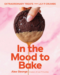 In the Mood to Bake (Extraordinary Treats from Lily P Crumbs) by Alex George, 9781324111467