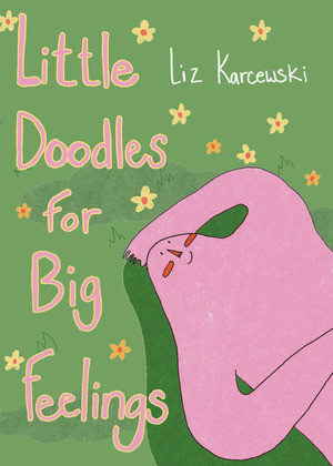 Little Doodles for Big Feelings by Liz Karcewski, 9781324112181