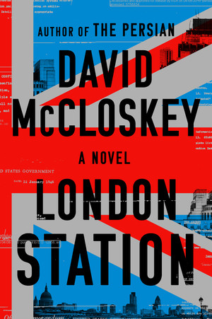 London Station (A Novel) by David McCloskey, 9781324123217