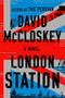 London Station (A Novel) by David McCloskey, 9781324123217