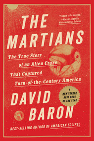 The Martians (The True Story of an Alien Craze that Captured Turn-of-the-century America) - 9781324099369 by David Baron