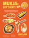 Mukja: Let's Eat! (Fan-Favorite Recipes from K-Pop, K-Dramas & More) by Judy Joo, Jessica Do, Ryu Soo-young, Asia Kang, 9781324111542