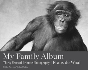 My Family Album (Thirty Years of Primate Photography) by Frans de Waal, Carl Safina, 9781324117841