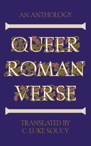 Queer Roman Verse (An Anthology) by C. Luke Soucy, 9781324097433