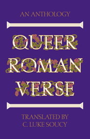 Queer Roman Verse (An Anthology) by C. Luke Soucy, 9781324097433