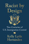 Racist by Design (Two Centuries of U.S. Immigration Control) by Kelly Lytle Hernández, 9781324117094