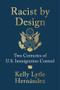 Racist by Design (Two Centuries of U.S. Immigration Control) by Kelly Lytle Hernández, 9781324117094