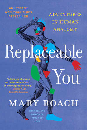 Replaceable You (Adventures in Human Anatomy) - 9781324134268 by Mary Roach, 9781324134268