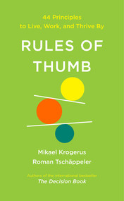Rules of Thumb (44 Principles to Live, Work, and Thrive By) by Mikael Krogerus, Roman Tschäppeler, 9781324118077