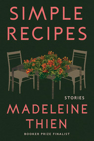 Simple Recipes (Stories) by Madeleine Thien, 9781324078678