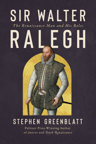 Sir Walter Ralegh (The Renaissance Man and His Roles) by Stephen Greenblatt, 9781324106371