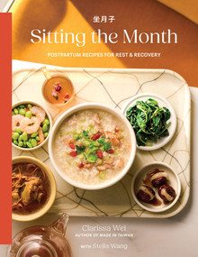 Sitting the Month (Postpartum Recipes for Rest & Recovery) by Clarissa Wei, Stella Wang, 9781324116875