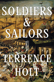 Soldiers & Sailors (A Novel) by Terrence Holt, 9781324098058