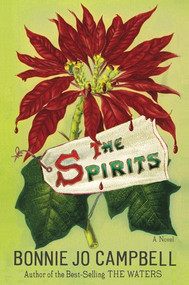 The Spirits (A Novel) by Bonnie Jo Campbell, 9781324130901
