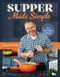 Supper Made Simple (100 Recipes to Feed Your Family) by Stacey Little, 9781324111504