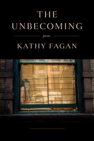 The Unbecoming (Poems) by Kathy Fagan, 9781324131397