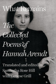 What Remains (The Collected Poems of Hannah Arendt) - 9781324099390 by Hannah Arendt, Samantha Rose Hill, Genese Grill