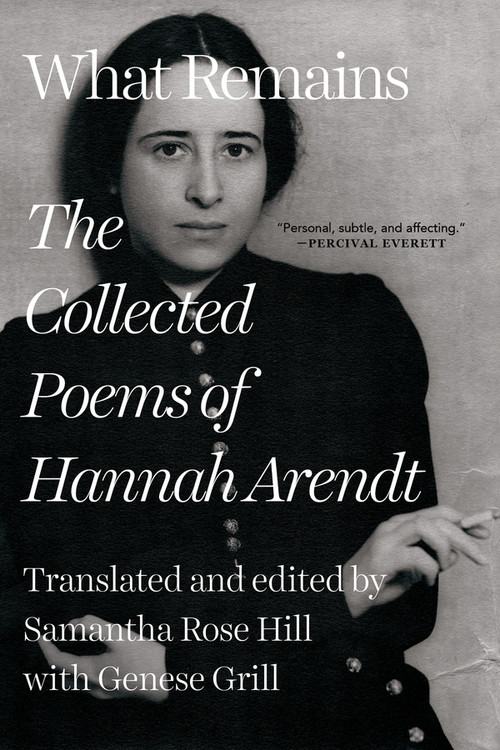 What Remains (The Collected Poems of Hannah Arendt) - 9781324099390 by Hannah Arendt, Samantha Rose Hill, Genese Grill