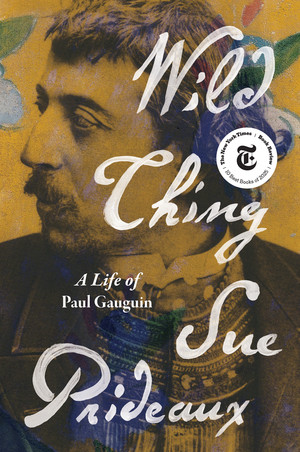 Wild Thing (A Life of Paul Gauguin) - 9781324134237 by Sue Prideaux, 9781324134237