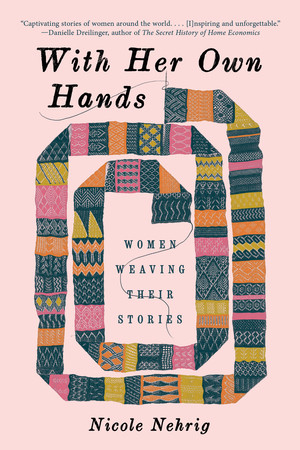 With Her Own Hands (Women Weaving Their Stories) - 9781324134350 by Nicole Nehrig, 9781324134350