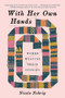 With Her Own Hands (Women Weaving Their Stories) - 9781324134350 by Nicole Nehrig, 9781324134350