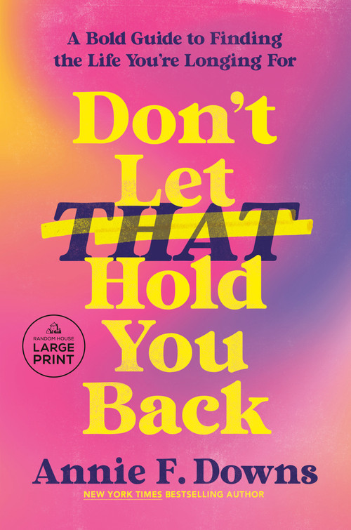 Don't Let That Hold You Back (A Bold Guide to Finding the Life You're Longing For) - 9798217411832 by Annie F. Downs, 9798217411832