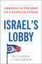 Israel's Lobby (America in the Grip of a Foreign Power) by Eli Clifton, Ian Lustick, 9781668210840