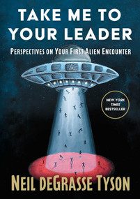 Take Me to Your Leader (Perspectives on Your First Alien Encounter) by Neil deGrasse Tyson, 9781668249970
