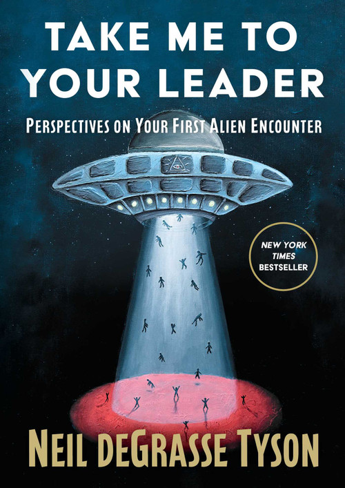 Take Me to Your Leader (Perspectives on Your First Alien Encounter) by Neil deGrasse Tyson, 9781668249970