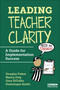 Leading Teacher Clarity (A Guide for Implementation Success) by Douglas Fisher, Nancy Frey, Gina DiTullio, Dominique Smith, 9798348855574