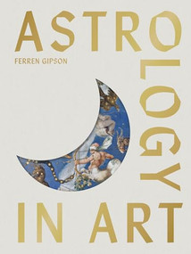 Astrology in Art by Ferren Gipson, 9781399633925