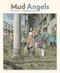 Mud Angels by Beth Kephart, Roberto Innocenti, 9781568463711