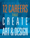 12 Careers that Create Art and Design by Marne Ventura, 9781645826637