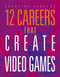 12 Careers that Create Video Games by Meghan Hatalla, 9781645826668
