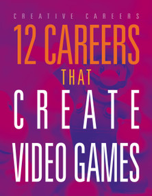 12 Careers that Create Video Games by Meghan Hatalla, 9781645826668