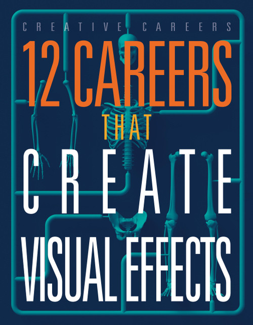 12 Careers that Create Visual Effects by Meghan Hatalla, 9781645826675