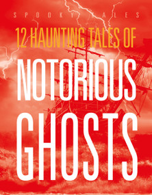 12 Haunting Tales of Notorious Ghosts by Marysa Storm, 9781645826705