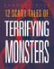 12 Scary Tales of Terrifying Monsters by Marysa Storm, 9781645826729