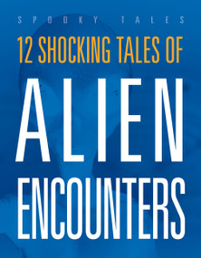 12 Shocking Tales of Alien Encounters by Marysa Storm, 9781645826736