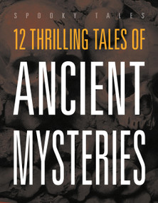 12 Thrilling Tales of Ancient Mysteries by Marysa Storm, 9781645826750