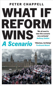 What If Reform Wins ('Strongly recommend', Alastair Campbell on The Rest Is Politics) by Peter Chappell, 9781399433723