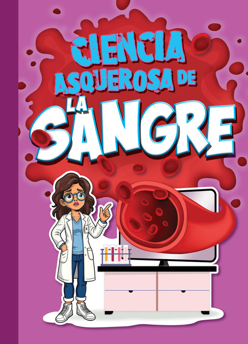 Ciencia asquerosa de la sangre (Spanish Edition) by Stephanie Bearce, 9781645828181
