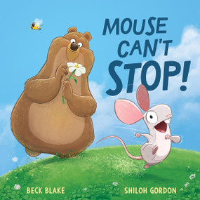 Mouse Can't Stop! by Beck Blake, Shiloh Gordon, 9781761212550