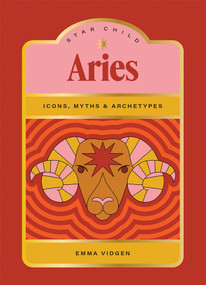 Star Child: Aries (Icons, Myths and Archetypes) by Emma Vidgen, Georgia Perry, 9781761451904