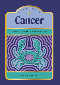 Star Child: Cancer (Icons, Myths and Archetypes) by Emma Vidgen, Georgia Perry, 9781761451959