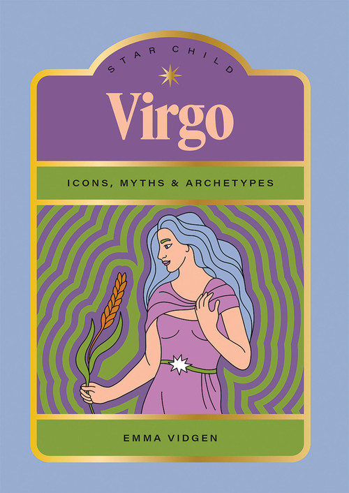 Star Child: Virgo (Icons, Myths and Archetypes) by Emma Vidgen, Georgia Perry, 9781761452109