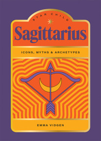 Star Child: Sagittarius (Icons, Myths and Archetypes) by Emma Vidgen, 9781761452116